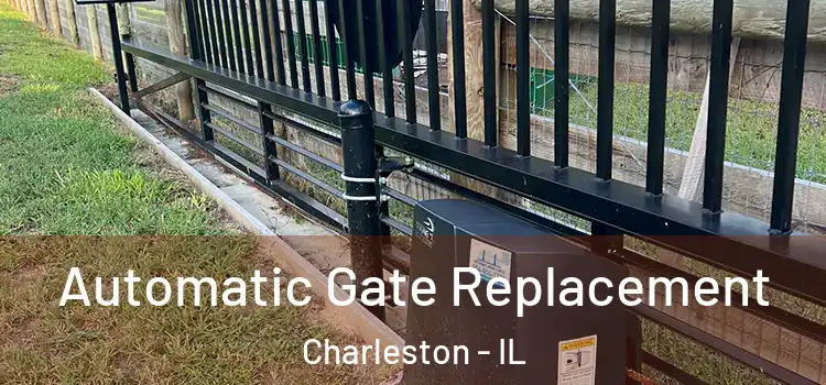  Automatic Gate Replacement Charleston - IL