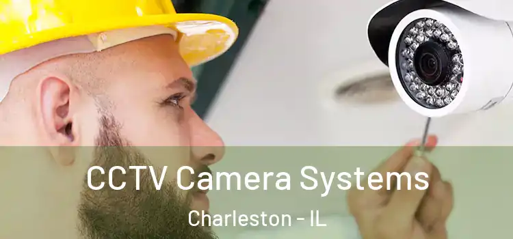 CCTV Camera Systems Charleston - IL