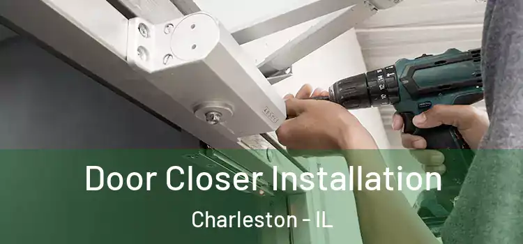 Door Closer Installation Charleston - IL