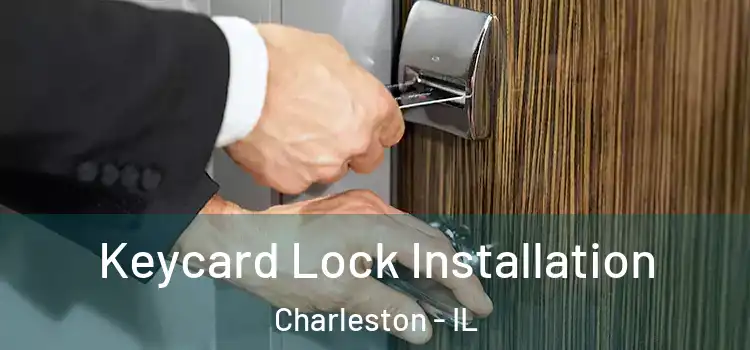 Keycard Lock Installation Charleston - IL
