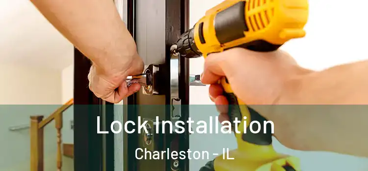 Lock Installation Charleston - IL