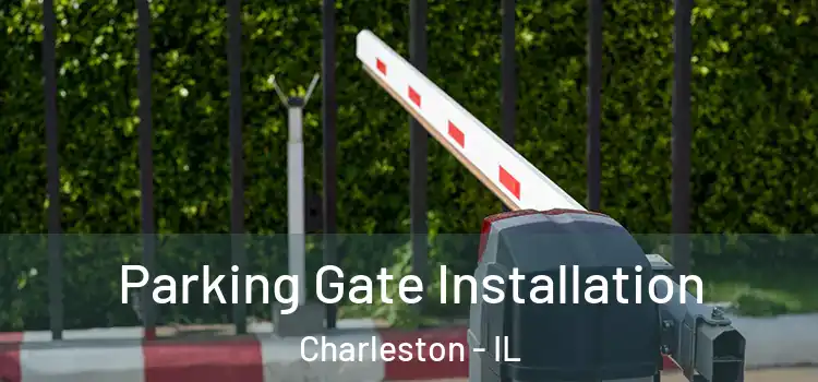 Parking Gate Installation Charleston - IL