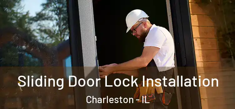  Sliding Door Lock Installation Charleston - IL