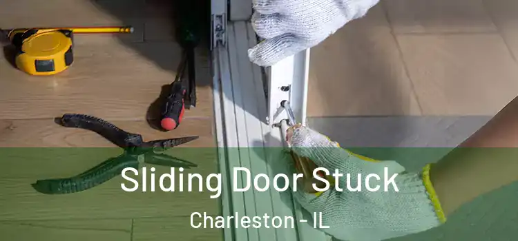  Sliding Door Stuck Charleston - IL